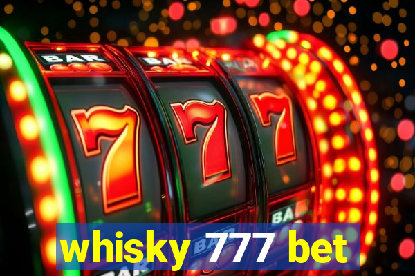 whisky 777 bet